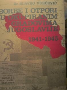 borbe i otpori u okupiranim gradovima jugoslavije 1941 1945  