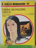 fammi un piacere, crepa  