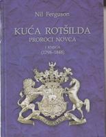 kuća rotšilda 1 knj proroci novca (1798 1848) 2 knj svetski bankar (1849 1999)  