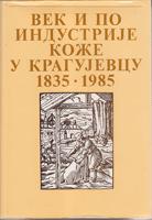 vek i po industrije kože u kragujevcu 1835 1985  