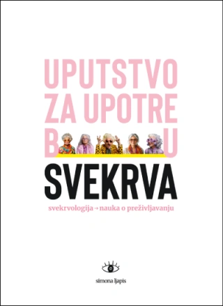 uputstvo za upotrebu svekrva svekrvologija nauka o preživljavanju simona lapis 