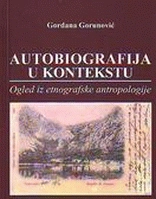 autobiografija u kontekstu ogled iz etnografske etnologije gordana gorunović 