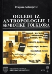 ogledi iz antropologije i semiotike folklora dragana antonijević 