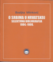 O SRBIMA U HRVATSKOJ Selektivna bibliografija 1984. - 1999.