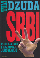 SRBI  Istorija, mit i razaranje Jugoslavije