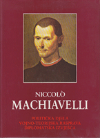 NICCOLO MACHIAVELLI I-II - Politička djela/ Vojno-teorijska rasprava / Diplomatska izvešća