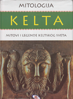 MITOLOGIJA KELTA Mitovi i legende keltskog sveta