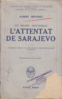 L' ATTENTAT DE SARAJEVO un drame historique - documents inedits et texte integral des stenogrammes..