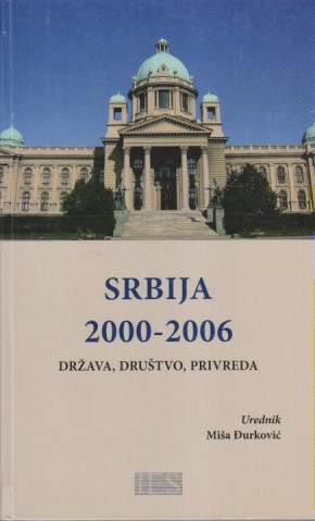 SRBIJA 2000 - 2006 Država - društvo - privreda