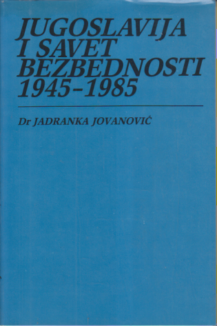 JUGOSLAVIJA I SAVET BEZBEDNOSTI 1945-1985
