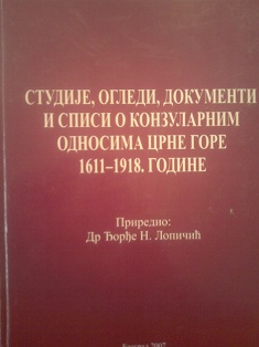 Studije, ogledi, dokumenti i spisi o konzularnim odnosima Crne Gore 1611-1918. godine