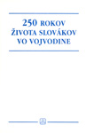 250 godina života Slovaka u Vojvodini