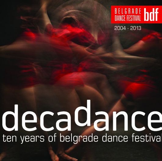 Decadance - Ten Years Of Belgrade Dance Festival 2004-2013