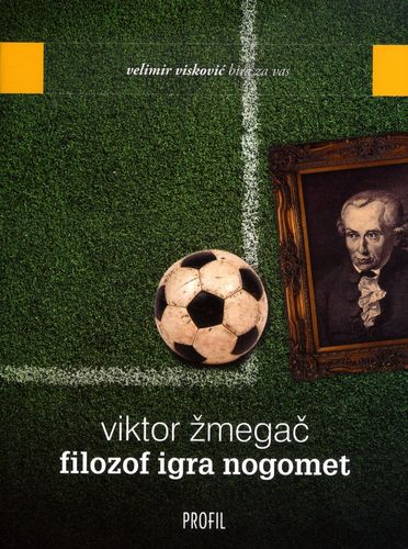 Filozof igra nogomet : Viktor Žmegač