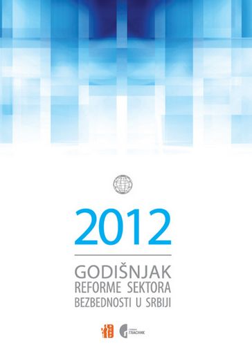 Godišnjak reforme sektora bezbednosti u Srbiji 2008-2011.