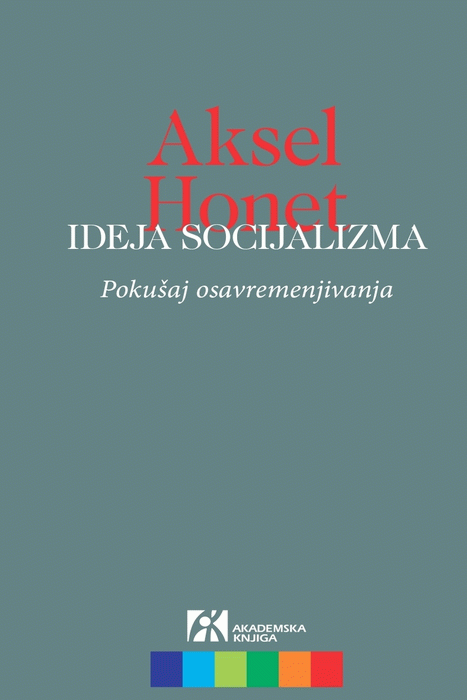 Ideja socijalizma : pokušaj osavremenjivanja : Aksel Honet