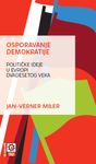 Osporavanje demokratije : političke ideje u Evropi dvadesetog veka : Jan-Verner Miler