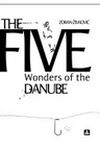 Pet dunavskih čuda / The Five Wonders of the Danube