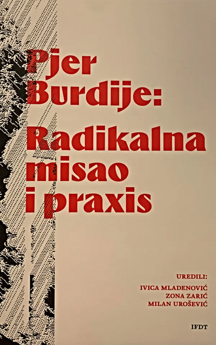Pjer Burdije: radikalna misao i praxis