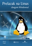 Prelazak na Linux: zbogom Windowsu! + CD