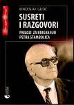 Susreti i razgovori - prilozi za biografiju Petra Stambolića