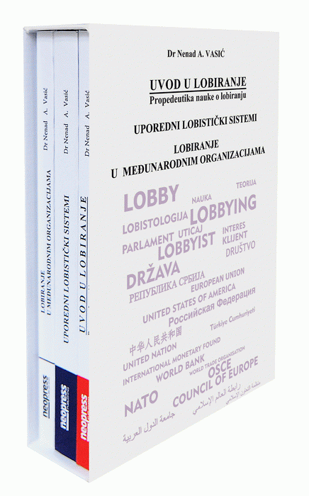 Uvod u lobiranje (I), Uporedni lobistički sistemi (II), Lobiranje u međunarodnim organizacijama (III)