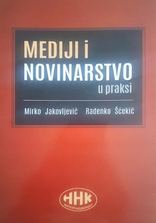 mediji i novinarstvo u praksi mirko jakovljević radenko šćekić 