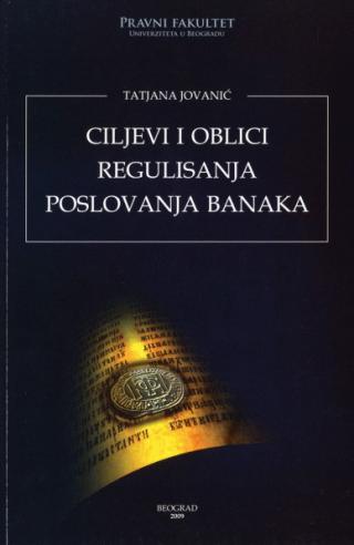ciljevi i oblici regulisanja poslovanja banaka tatjana jovanić 