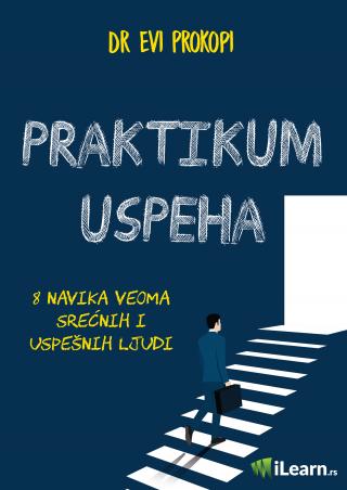praktikum uspeha 8 navika veoma srećnih i uspešnih ljudi evi prokopi 