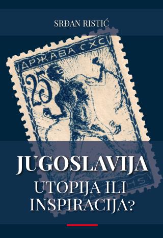 jugoslavija utopija ili inspiracija drugo izdanje srđan ristić 
