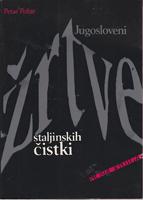jugosloveni žrtve staljinskih čistki dokumentarna hronika  
