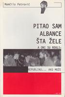 pitao sam albance šta žele a oni su rekli republiku ako može  