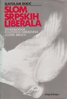 slom srpskih liberala tehnologija političkih obračuna josipa broza  
