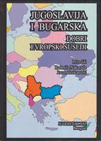jugoslavija i bugarska, dobri evropski susedi  