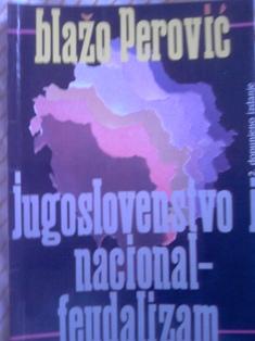 jugoslovenstvo i nacional feudalizam  
