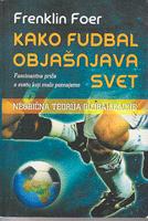 kako fudbal objašnjava svet neobična teorija globalizacije  