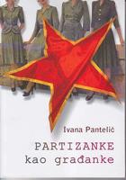 partizanke kao građanke društvena emancipacija partizanki u srbiji 1945 1953  
