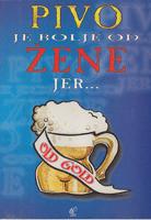 pivo je bolje od žene jer  