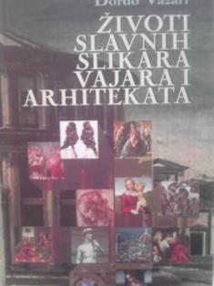 životi slavnih slikara, vajara i arhitekata  