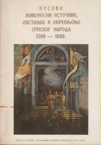 kosovo živonosni istočnik, opstanak i okrepljenje srpskog naroda 1389 1989 