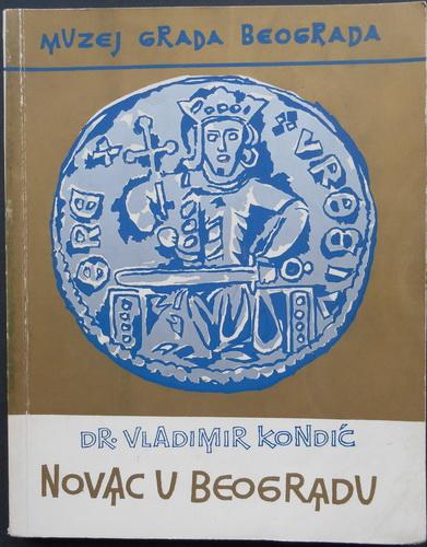 novac u beogradu od najstarije monete na ovom tlu do prvog novca kneževine srbije 1898 69 