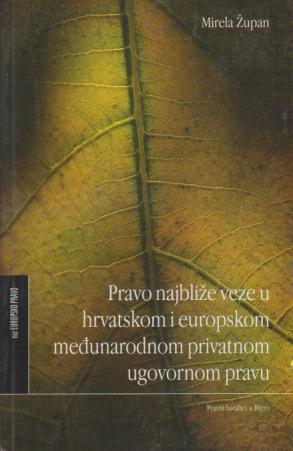 pravo najbliže veze u hrvatskom i europskom međunarodnom privatnom ugovornom pravu  