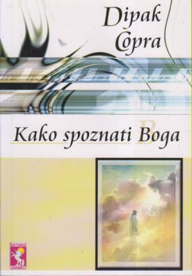 kako spoznati boga putovanje duše u tajne nad tajnama dipak čopra  