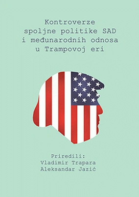 kontroverze spoljne politike sad i međunarodnih odnosa u trampovoj eri grupa autora 