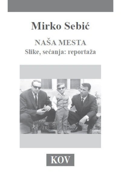 naša mesta slike, sećanja reportaža 