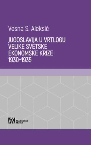 jugoslavija u vrtlogu velike svetske ekonomske krize 1930 1935 vesna s aleksić 