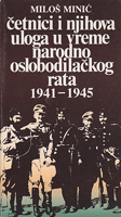 ČETNICI I NJIHOVA ULOGA U VREME NARODNOOSLOBODILAČKOG RATA 1941 - 1945