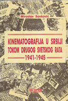 KINEMATOGRAFIJA U SRBIJI TOKOM DRUGOG SVETSKOG RATA 1941 - 1945