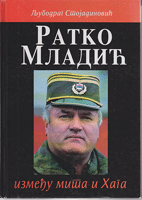 RATKO MLADIĆ između mita i Haga