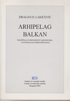 ARHIPELAG BALKAN Politička autoritarnost i ksenofobija u novim balkanskim državama